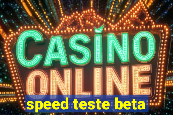 speed teste beta
